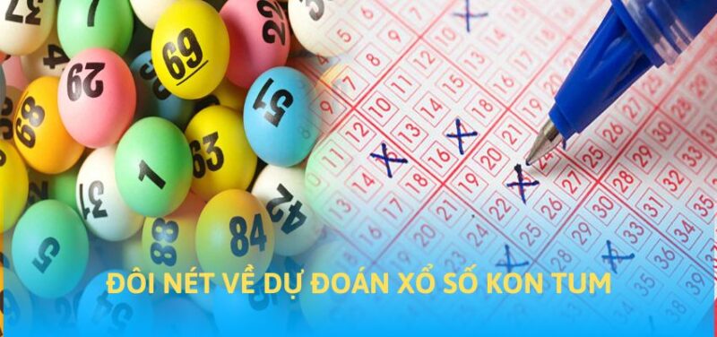 Đôi nét về cách dự đoán xổ số Kon Tum 2/11/2025