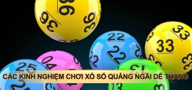 Các kinh nghiệm chơi xổ số quảng ngãi dễ thắng